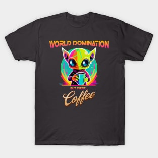 World domination, but first coffee, funny alien T-Shirt